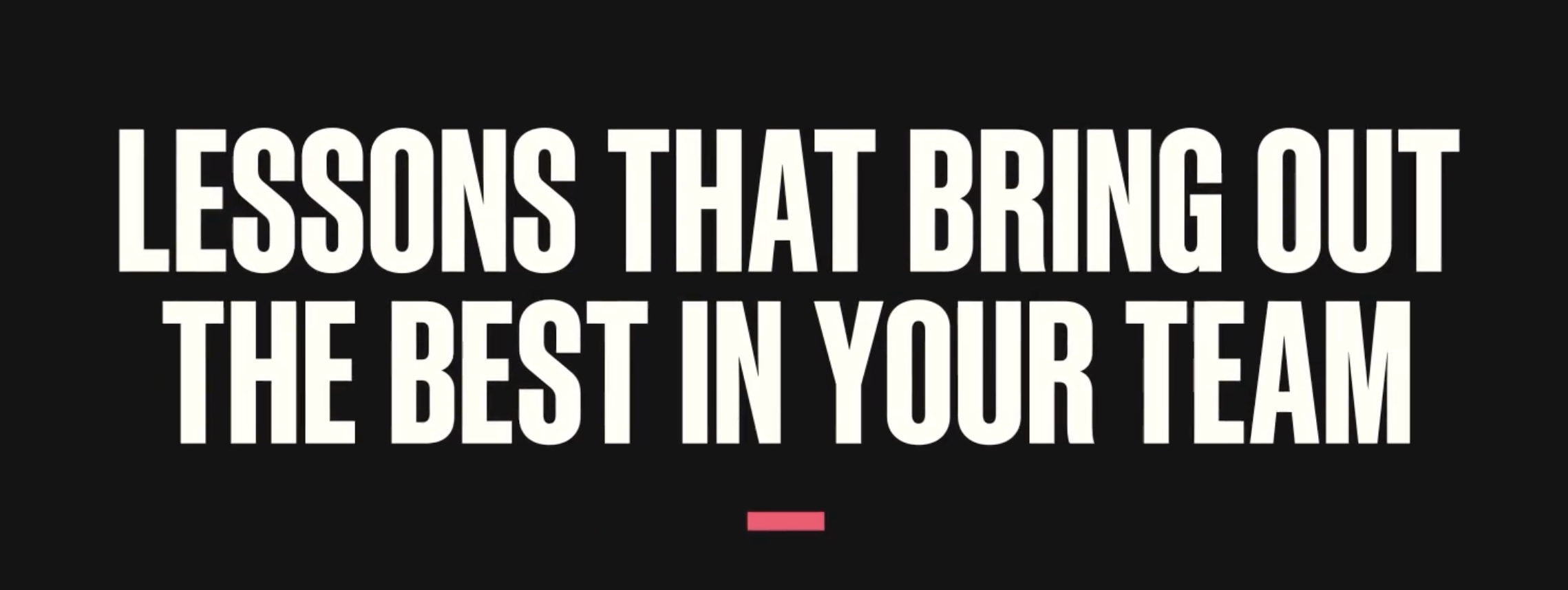 “Lessons that bring out the best in your team” - Programs brand campaign